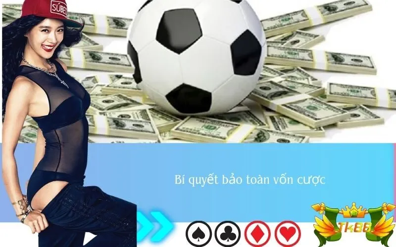 Bí quyết bảo toàn vốn cược